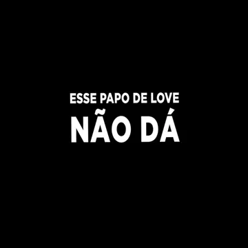 ESSE PAPO DE LOVE NÃO DÁ-cover