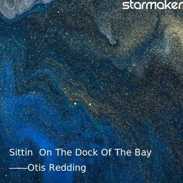 Sittin' On The Dock Of The Bay