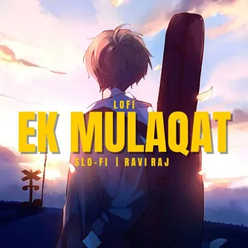 Ek Mulaqat (LOFI)