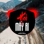 Hỏi Mấy Ai(SinKra Remix)(Remix)-cover