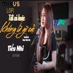 Tất Cả Hoặc Không Là Gì Cả lofi (feat. Tiểu Nhi & Cao Thái Sơn)-cover