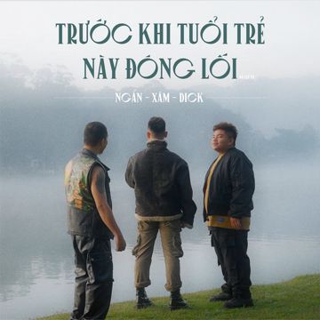 Trước Khi Tuổi Trẻ Này Đóng Lối (feat. Dick, Xám)-cover