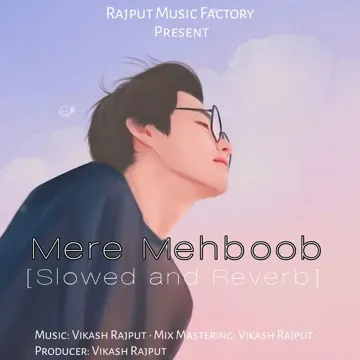 Mere Mehboob (Slowed and Reverb)