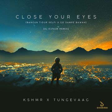 Close Your Eyes (Bangun Tidur Selfi x Go Sampe Bawah) [DJ Kunam Remix]-cover