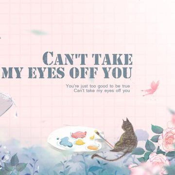 Can't take my eyes off you