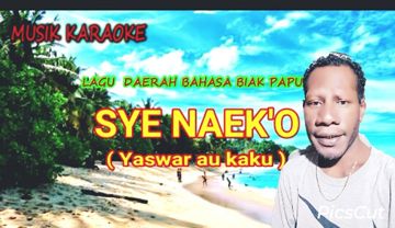 SYE NAEK'O (Yaswar Au Kaku) Lagu Daerah Bahasa Biak