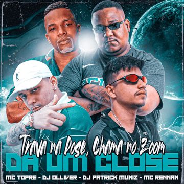 Trava na Pose, Chama no Zoom, Dá um Close (feat. Mc Rennan)-cover