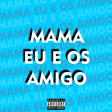 Mama Eu e os Amigo-cover