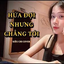 Hứa Đợi Nhưng Chẳng Tới