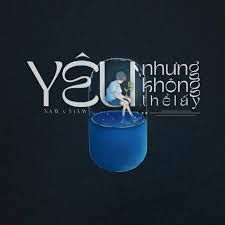 Yêu Nhưng Không Thể Lấy