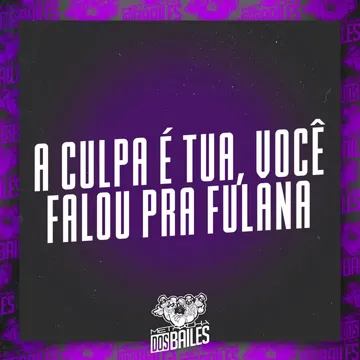 A Culpa É Tua Você Falou pra Fulana-cover