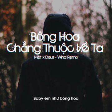 Bông Hoa Chẳng Thuộc Về Ta (Wind Remix)-cover