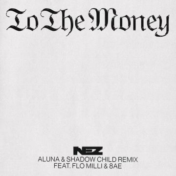 To The Money (feat. Flo Milli & 8AE) (Aluna & Shadow Child Remix)-cover