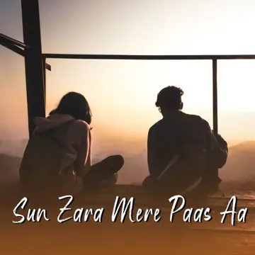 Sun Zara Mere Paas Aa-cover