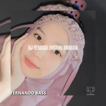 DJ SEMOGA ENGKAU BAHAGIA DENGAN DIRINYA DISANA
