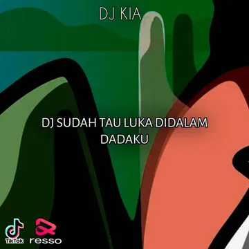 DJ SUDAH TAU LUKA DIDALAM DADAKU