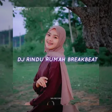 DJ RINDU RUMAH AKU RINDU PULANG BREAKBEAT TERBARU 2023
