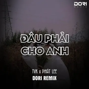 Đâu Phải Cho Anh (DORI Remix)-cover