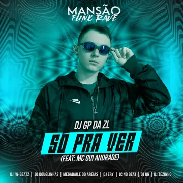 Só pra Ver (feat. MC Gui Andrade, DJ Ery, JC NO BEAT, Dj W-Beatz, Megabaile Do Areias, DJ Douglinhas, DJ DN, MANSÃO FUNK RAVE & DJ Tezinho) (Mansão Funk Rave)-cover