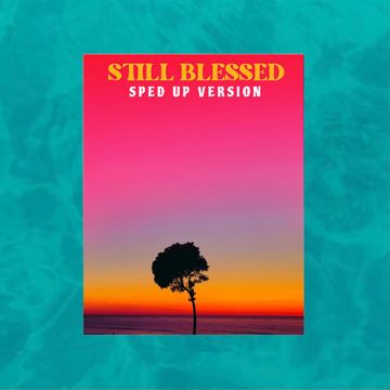 Still Blessed - Sped Up Version