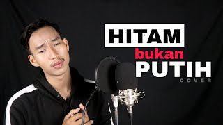 HITAM BUKAN PUTIH slow versi