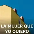 La mujer que yo quiero