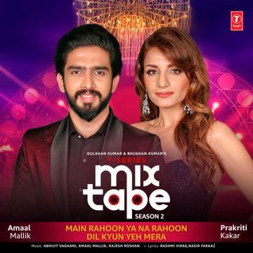 Main Rahoon Ya Na Rahoon-Dil Kyun Yeh Mera (From "T-Series Mixtape Season 2")-cover