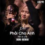 Đâu Phải Cho Anh(DORI Remix - Rồi Ai Cũng Đến Lúc Phải Nói Chia Tay)(Remix)-cover