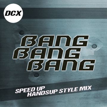 Bang Bang Bang - Speed Up Handsup Style Mix-cover