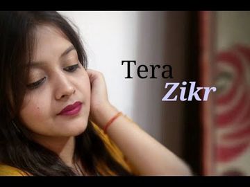 Tera Zikr Female Version