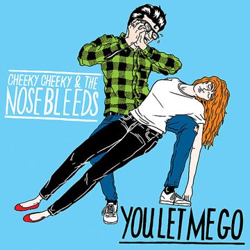 cheeky-cheekythe-nosebleeds-you-let-me-go-cover-image