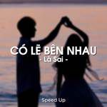 Có Lẽ Bên Nhau Là Sai(Speed Up)-cover