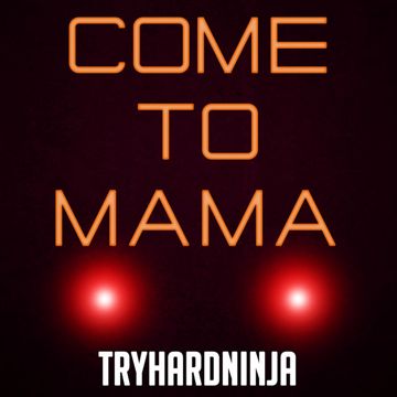 tryhardninja-come-to-mama-cover-image