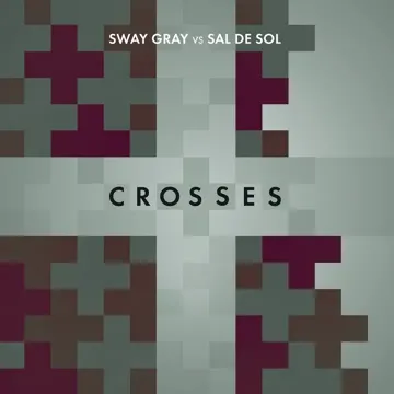 Crosses (Sway Gray Vs. Sal De Sol) [Sway Gray Edit]-cover