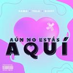 Aún no estas aquí(feat. Dibry & Yela)