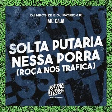 Solta a Putaria Nessa Porra (Roça nos Trafica)-cover