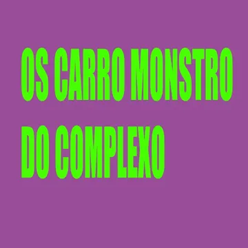 Os Carro Monstro do Complexo-cover