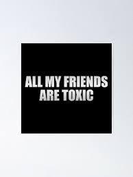 All My Friends Are toxic by Rakib