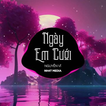 Ngày Em Cưới (NH4T Remix)-cover