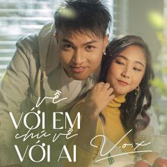 Về Với Em Chứ Về Với Ai-cover