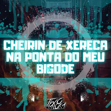Cheirin de Xereca na Ponta do Meu Bigode-cover