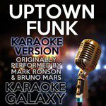 Uptown Funk(Originally Performed By Mark Ronson & Bruno Mars Karaoke Version with Backing Vocals)-cover