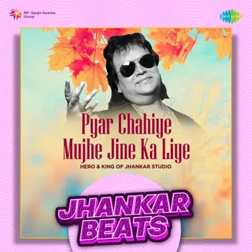 Pyar Chahiye Mujhe Jine Ka Liye - Jhankar Beats-cover