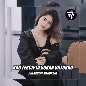 DJ KAU TERCIPTA BUKAN UNTUKKU BREAKBEAT