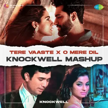 Tere Vaaste x O Mere Dil - Knockwell Mashup-cover