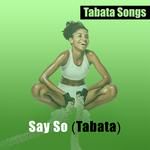 Say So(Tabata Explicit)