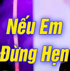 Nếu Em Đừng Hẹn-cover