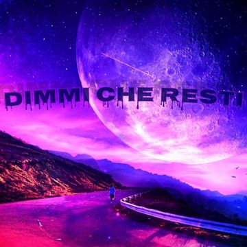 Dimmi che resti