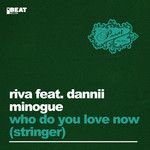 Who Do You Love Now(Stringer)(Riva's Bora Bora Extended Remix)-cover