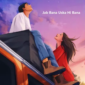 Jab Bana Uska Hi Bana (Slowed and Reverb)-cover